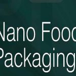 How Nanotechnology Food Packaging Will Significantly Increase Food Shelf Life